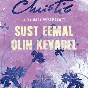 Sust eemal olin kevadel Agatha Christie alias Mary Westmacott