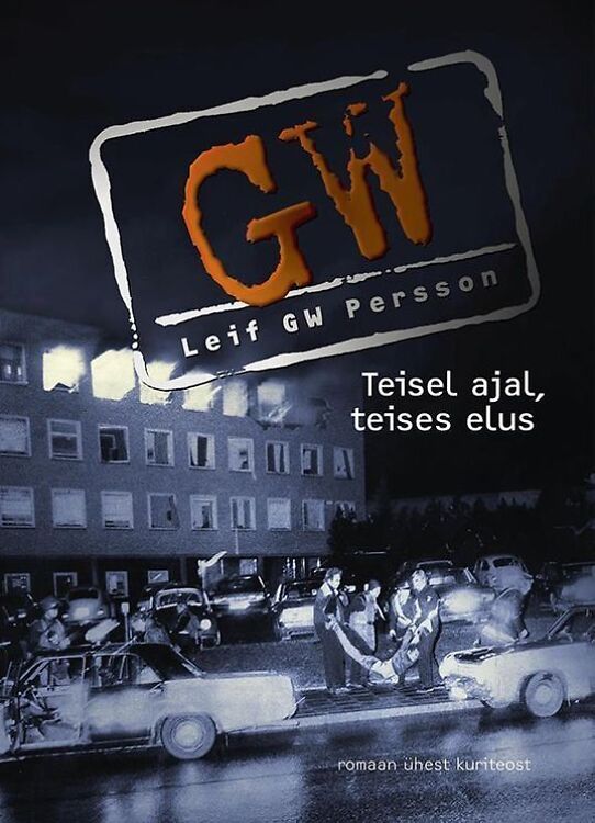 Teisel ajal, teises elus. Leif GW Persson
