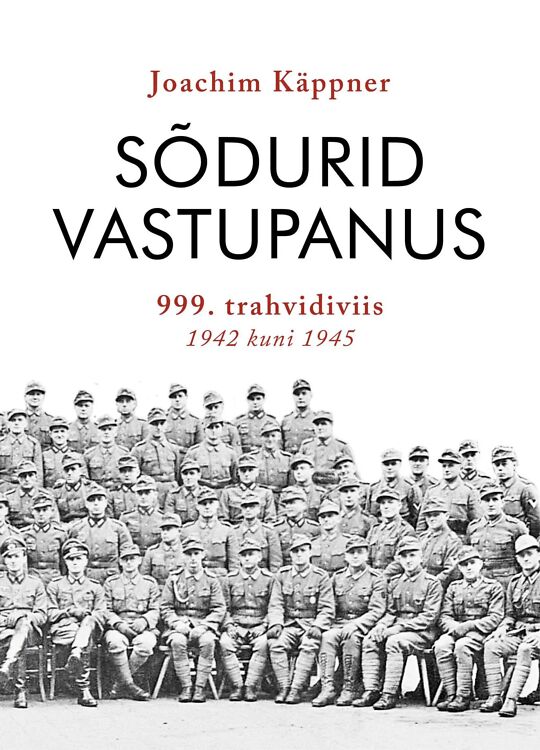 Joachim Käppner Sõdurid vastupanus 999. trahvidiviis 1942-45(V)