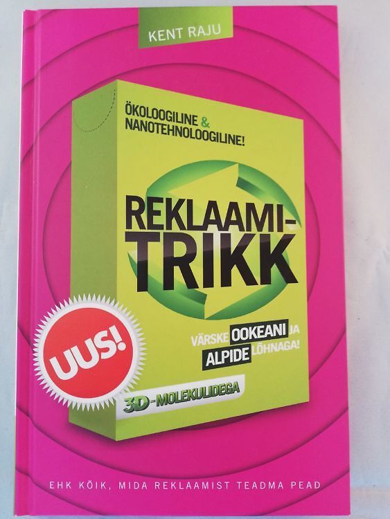 Reklaamitrikk ehk kõik, mida reklaamist teadma pead , Kent Raju