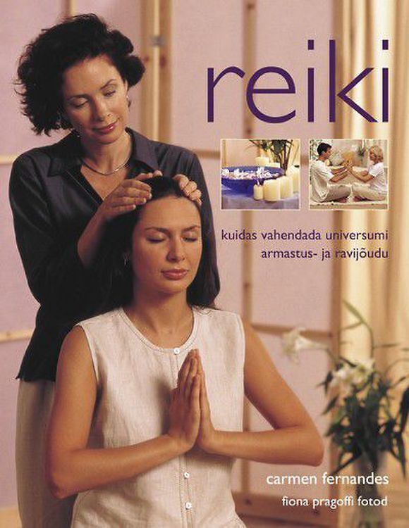 Reiki Kuidas vahendada universumi armastus- ja ravijõudu, Carmen Fernandez