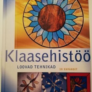 Klaasehistöö loovad tehnikad. Cliff Kennedy ja Jane Wendlin