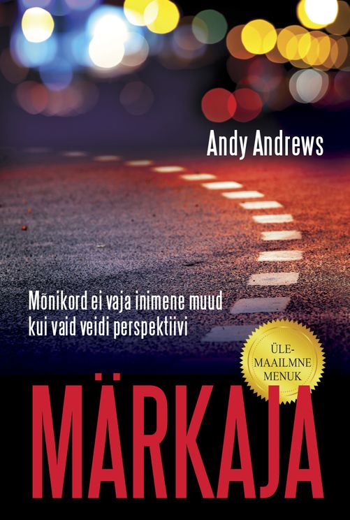 Märkaja. Mõnikord ei vaja inimene muud kui vaid veidi perspektiivi Andy Andrews