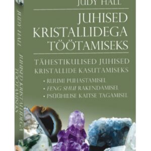 Judy Hall Juhised kristallidega töötamiseks