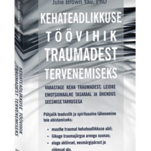Kehateadlikkuse töövihik traumadest tervenemiseks
