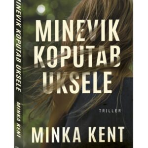 Minevik koputab uksele Minka Kent