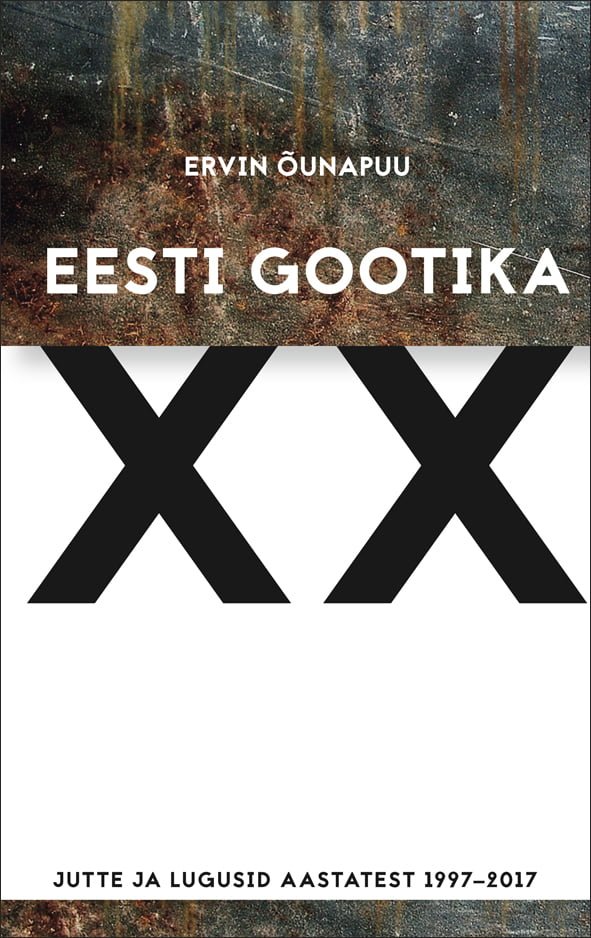 Ervin Õunapuu Eesti gootika XX Jutte ja lugusid aastatest 1997-2017