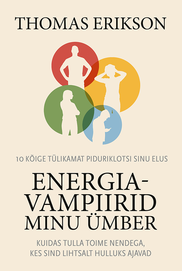 Thomas Erikson Energiavampiirid minu ümber Kuidas tulla toime nendega, kes sind lihtsalt hulluks ajavad