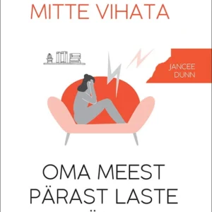 Jancee Dunn Kuidas mitte vihata oma meest pärast laste sündi