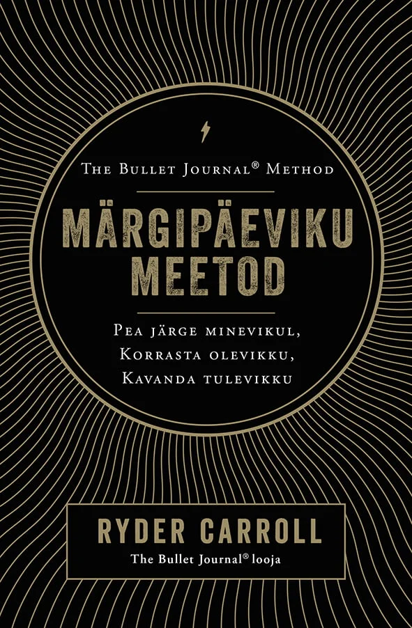 Märgipäeviku meetod Pea järge minevikul, korrasta olevikku, kavanda tulevikku Ryder Carroll