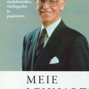 Meie Lennart. President Lennart Meri anekdootides, tõsilugudes ja pajatustes