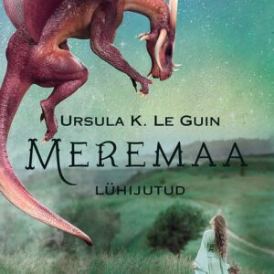 Ursula K. Le Guin Meremaa III Lühijutud