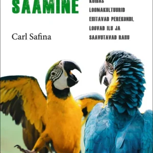 Carl Safina Metsikuks saamine Kuidas loomakultuurid ehitavad perekondi, loovad ilu ja saavutavad rahu