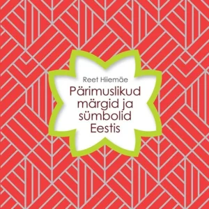 Reet Hiiemäe Pärimuslikud märgid ja sümbolid Eestis
