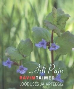 Ravimtaimed looduses ja apteegis , Aili Paju