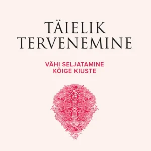 Kelly A.Turner Täielik tervenemine Vähi seljatamine kõige kiuste